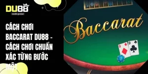 cách chơi Baccarat DU88