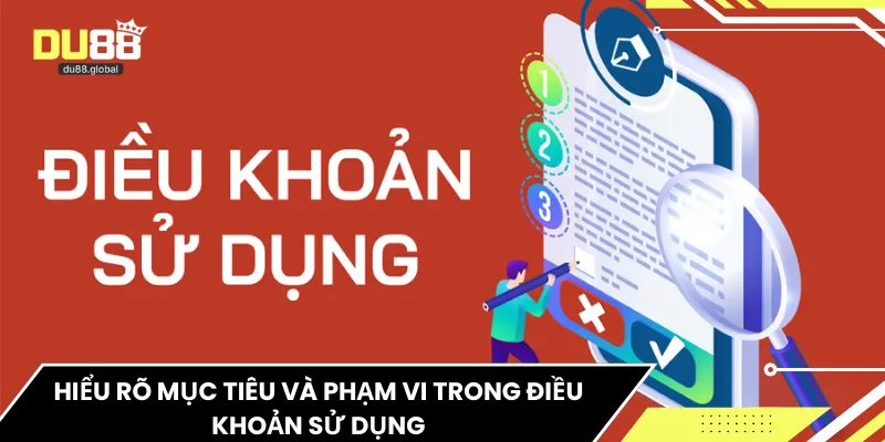 Hiểu rõ mục tiêu và phạm vi trong điều khoản sử dụng